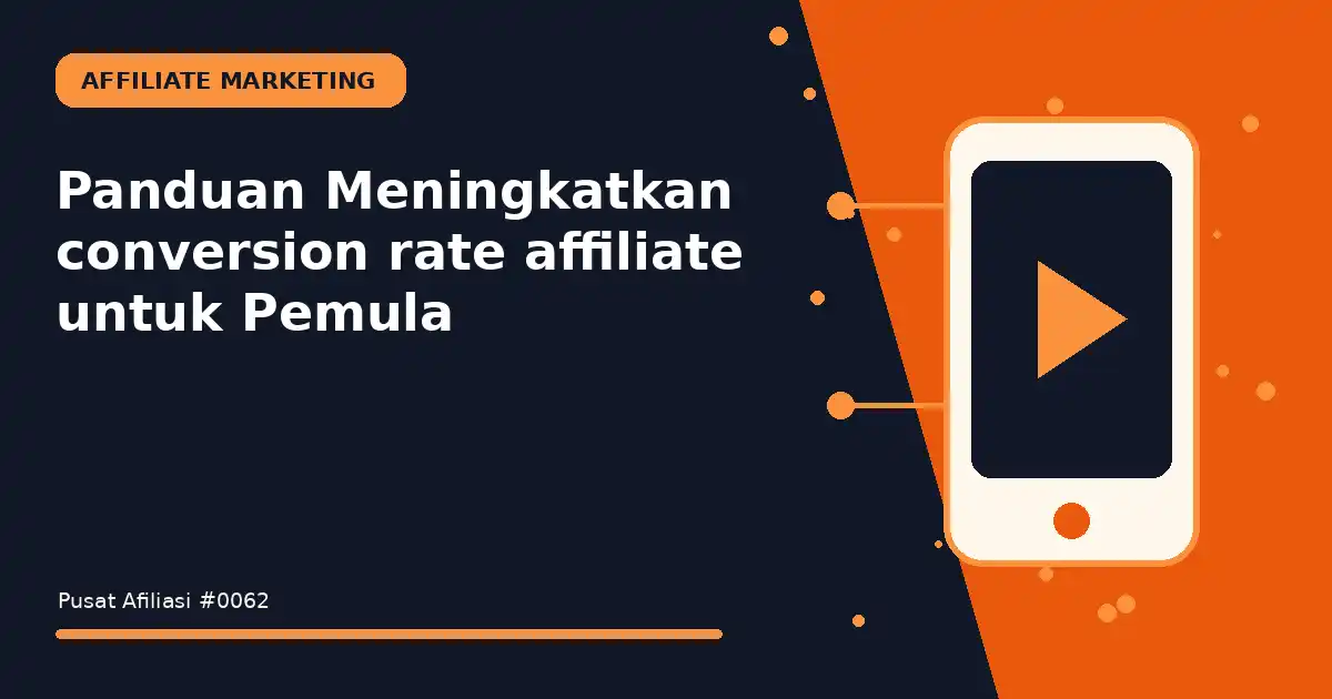 Panduan Meningkatkan conversion rate affiliate untuk Pemula