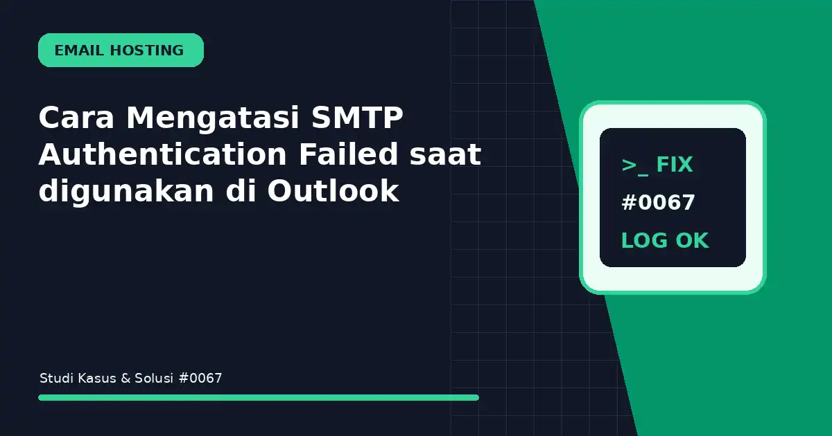 Cara Mengatasi SMTP Authentication Failed saat digunakan di Outlook