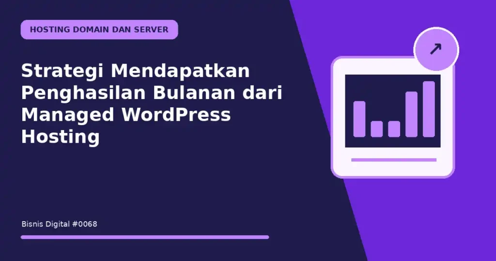 Strategi Mendapatkan Penghasilan Bulanan dari Managed WordPress Hosting