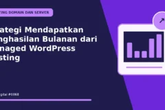 Strategi Mendapatkan Penghasilan Bulanan dari Managed WordPress Hosting