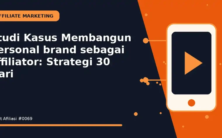 Studi Kasus Membangun personal brand sebagai affiliator: Strategi 30 Hari