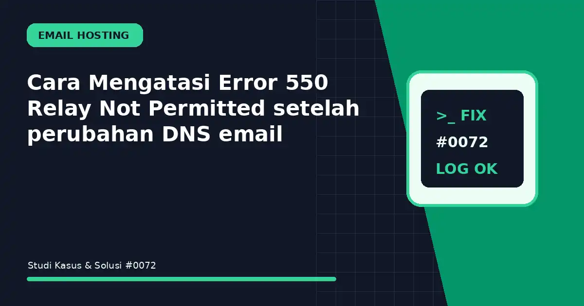 Cara Mengatasi Error 550 Relay Not Permitted setelah perubahan DNS email