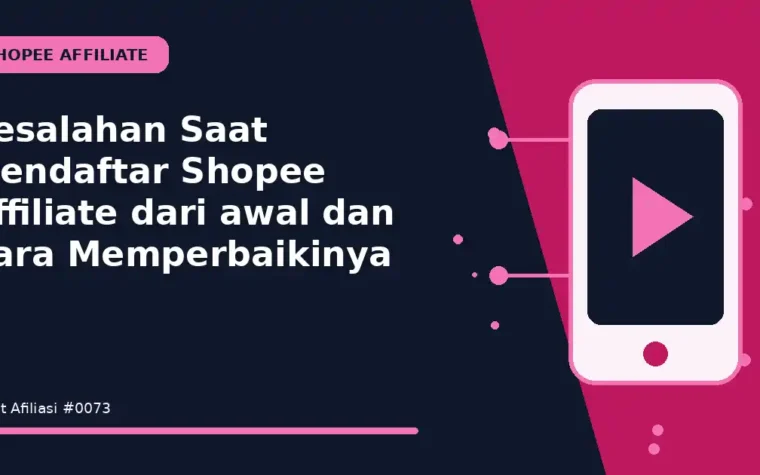 Kesalahan Saat Mendaftar Shopee Affiliate dari awal dan Cara Memperbaikinya