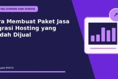 Cara Membuat Paket Jasa Migrasi Hosting yang Mudah Dijual