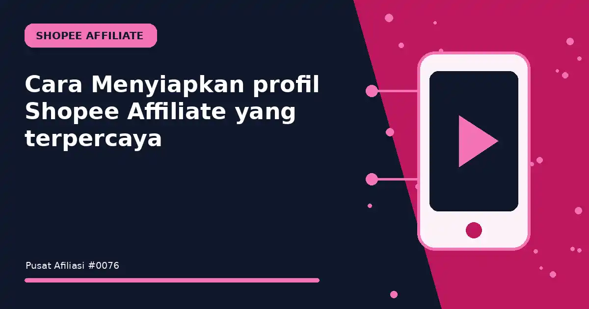 Cara Menyiapkan profil Shopee Affiliate yang terpercaya