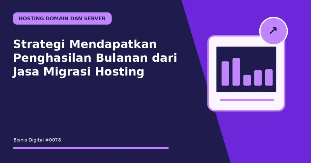 Strategi Mendapatkan Penghasilan Bulanan dari Jasa Migrasi Hosting