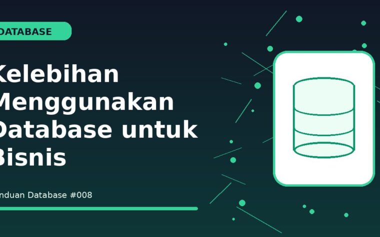 Kelebihan Menggunakan Database untuk Bisnis