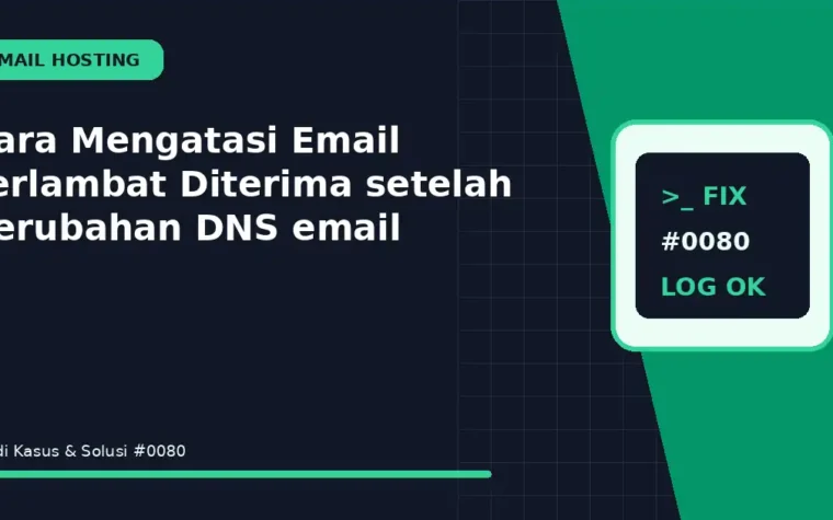 Cara Mengatasi Email Terlambat Diterima setelah perubahan DNS email