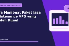 Cara Membuat Paket Jasa Maintenance VPS yang Mudah Dijual