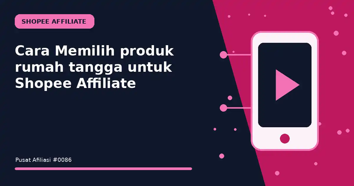 memilih produk rumah tangga untuk shopee affiliate