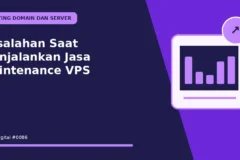 Kesalahan Saat Menjalankan Jasa Maintenance VPS