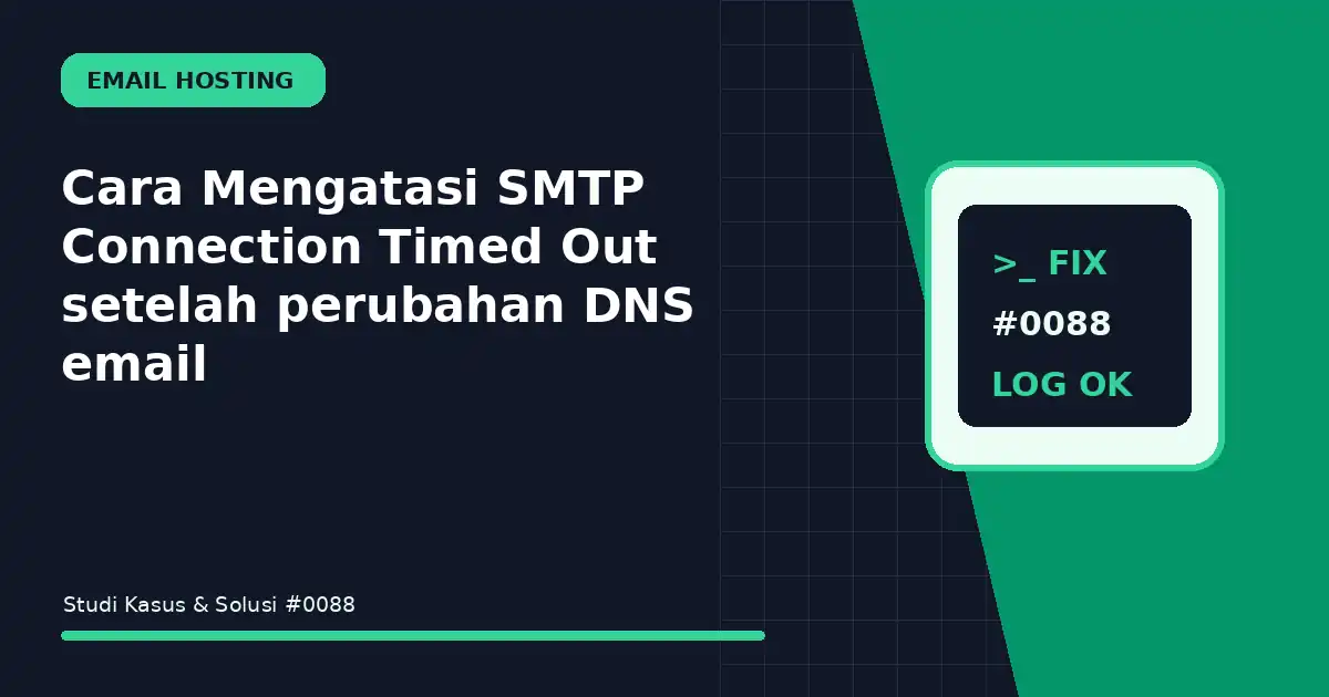 Cara Mengatasi SMTP Connection Timed Out setelah perubahan DNS email