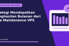 Strategi Mendapatkan Penghasilan Bulanan dari Jasa Maintenance VPS