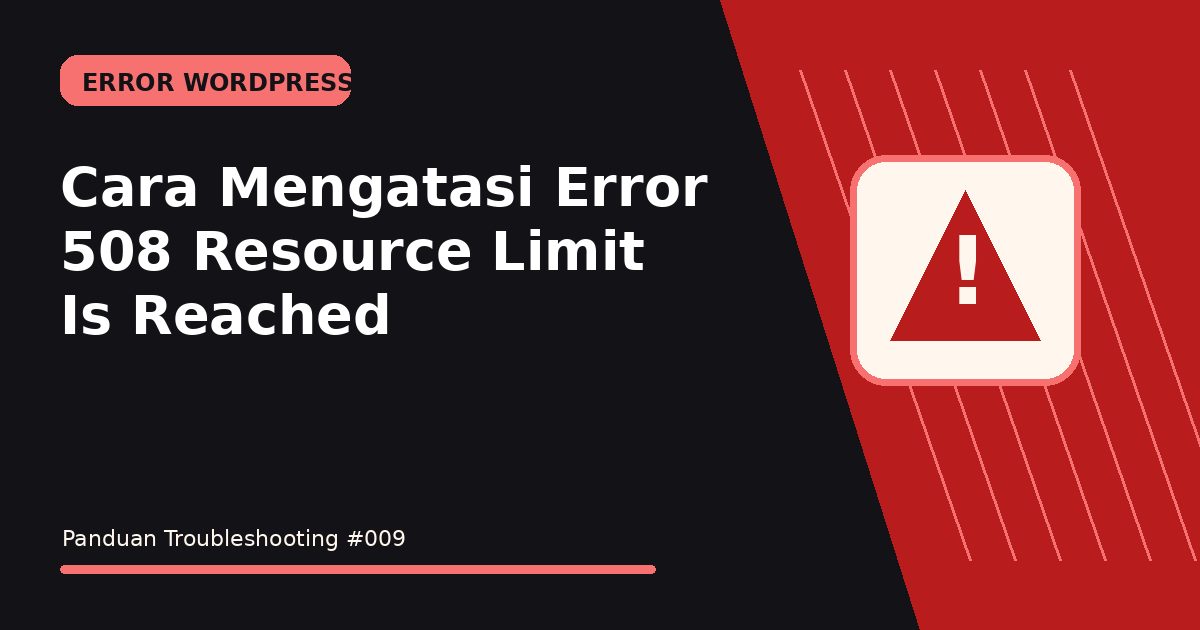 Cara Mengatasi Error 508 Resource Limit Is Reached