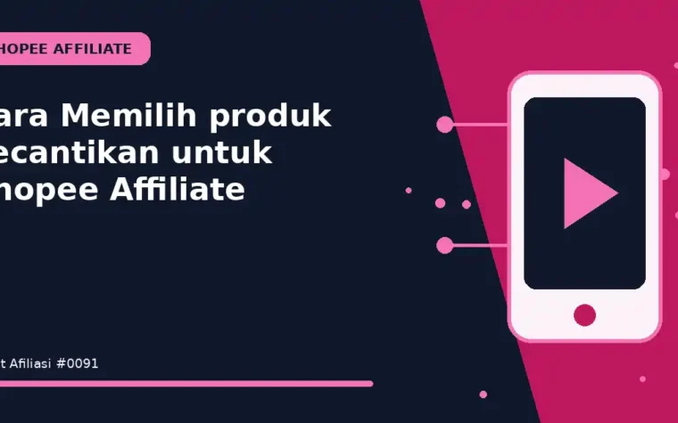 Cara Memilih produk kecantikan untuk Shopee Affiliate