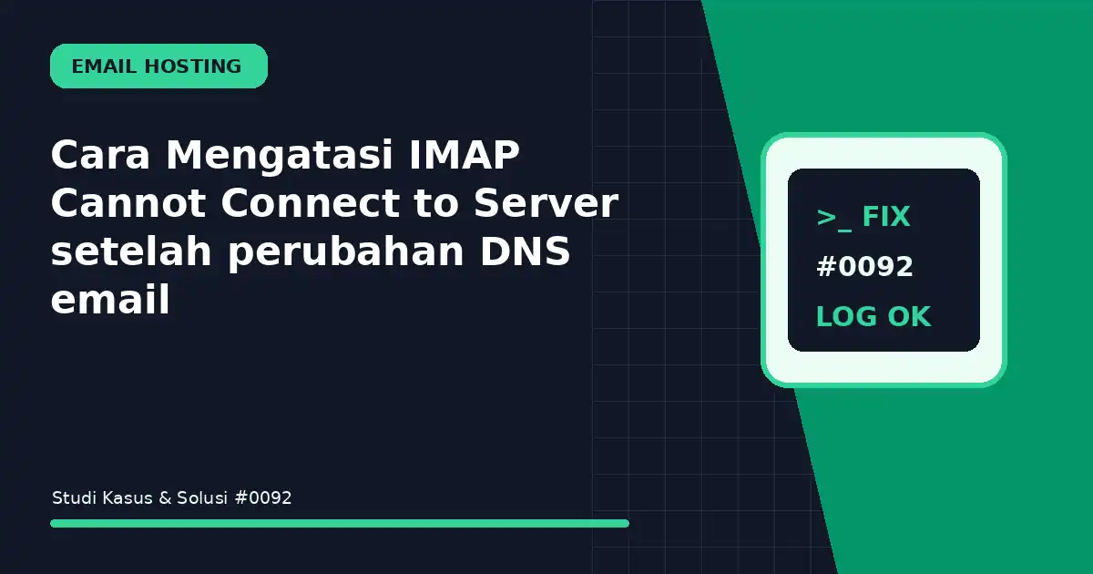 Cara Mengatasi IMAP Cannot Connect to Server setelah perubahan DNS email
