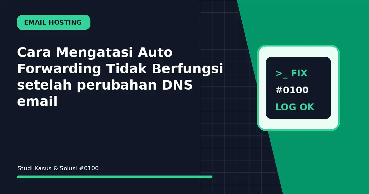 Cara Mengatasi Auto Forwarding Tidak Berfungsi setelah perubahan DNS email