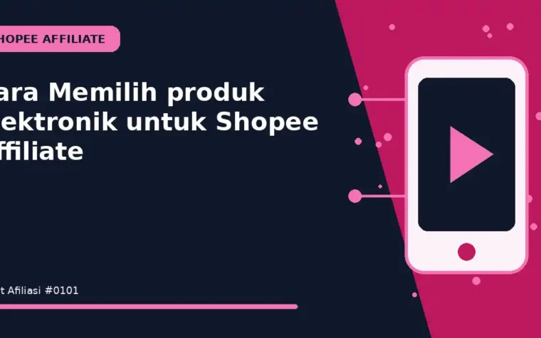 Cara Memilih produk elektronik untuk Shopee Affiliate