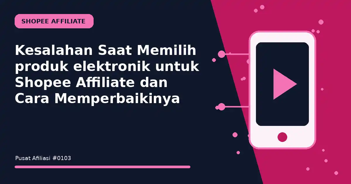 memilih produk elektronik untuk shopee affiliate