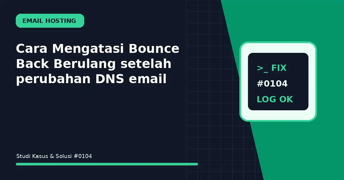 Cara Mengatasi Bounce Back Berulang setelah perubahan DNS email