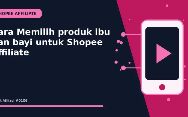 Cara Memilih produk ibu dan bayi untuk Shopee Affiliate