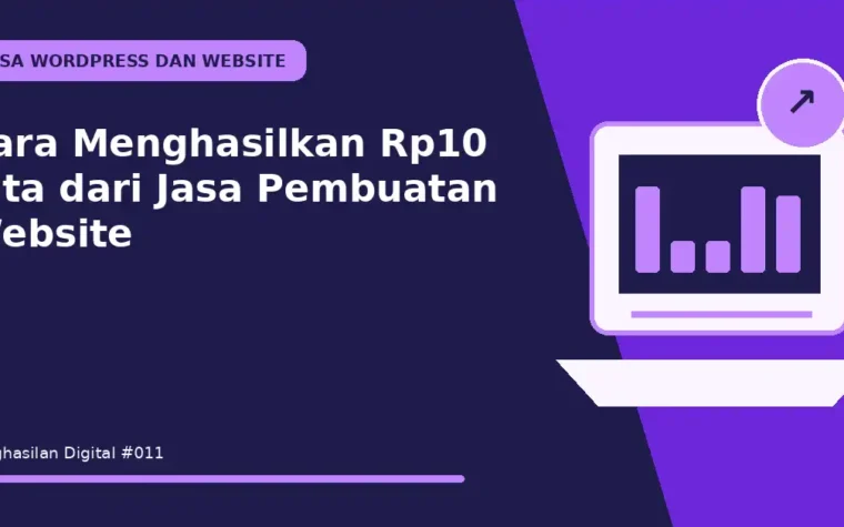Cara Menghasilkan Rp10 Juta dari Jasa Pembuatan Website