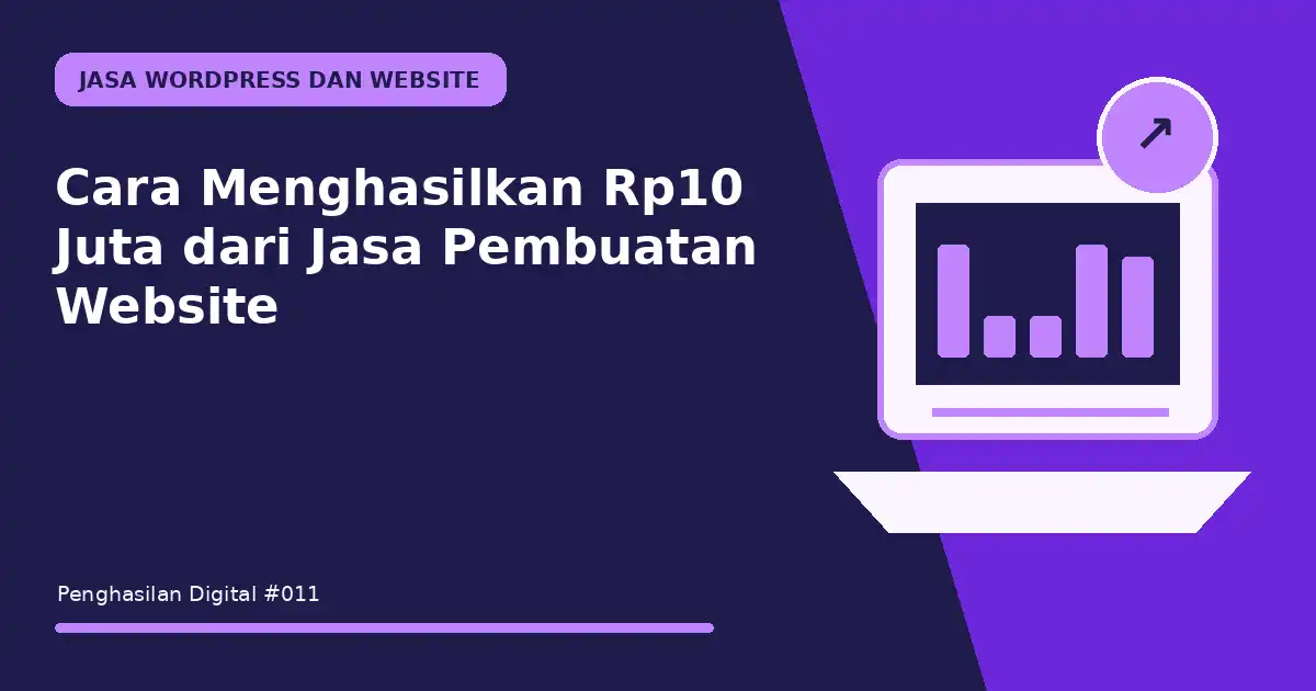 Cara Menghasilkan Rp10 Juta dari Jasa Pembuatan Website
