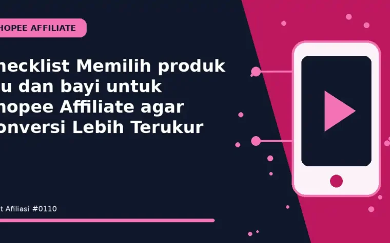 Checklist Memilih produk ibu dan bayi untuk Shopee Affiliate agar Konversi Lebih Terukur