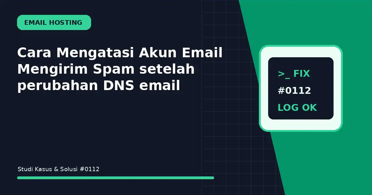 Cara Mengatasi Akun Email Mengirim Spam setelah perubahan DNS email