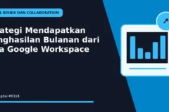 Strategi Mendapatkan Penghasilan Bulanan dari Jasa Google Workspace