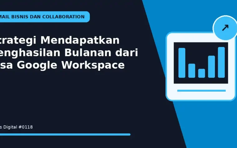 Strategi Mendapatkan Penghasilan Bulanan dari Jasa Google Workspace