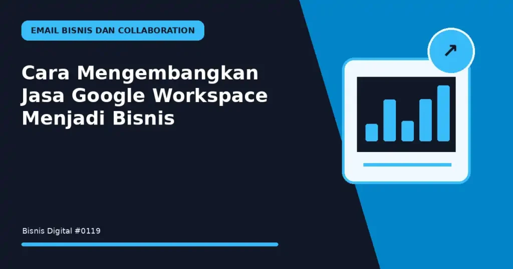 Cara Mengembangkan Jasa Google Workspace Menjadi Bisnis