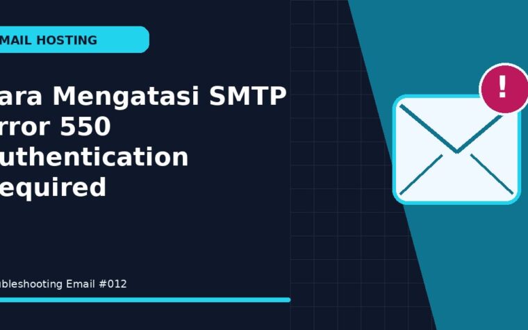 Cara Mengatasi SMTP Error 550 Authentication Required