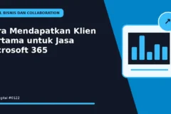 Cara Mendapatkan Klien Pertama untuk Jasa Microsoft 365