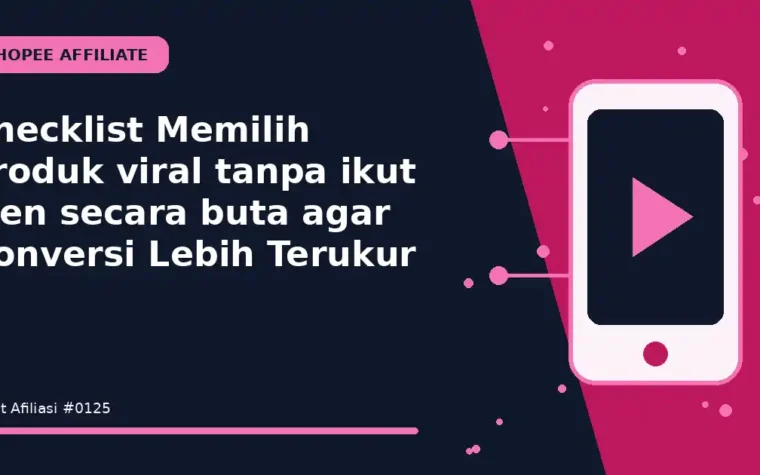 Checklist Memilih produk viral tanpa ikut tren secara buta agar Konversi Lebih Terukur
