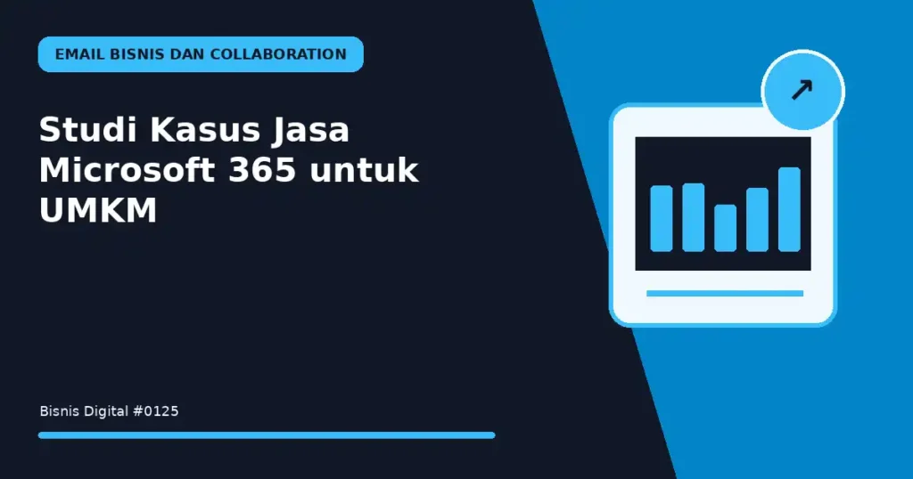 Studi Kasus Jasa Microsoft 365 untuk UMKM