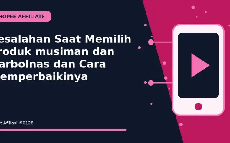 Kesalahan Saat Memilih produk musiman dan Harbolnas dan Cara Memperbaikinya