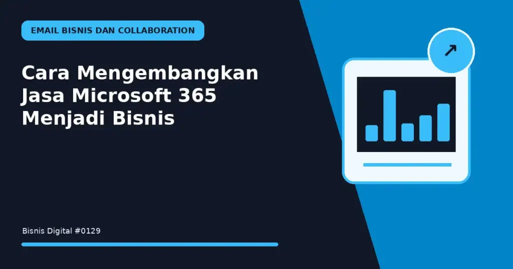 Cara Mengembangkan Jasa Microsoft 365 Menjadi Bisnis