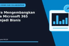 Cara Mengembangkan Jasa Microsoft 365 Menjadi Bisnis