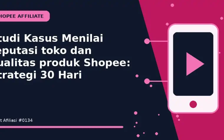 Studi Kasus Menilai reputasi toko dan kualitas produk Shopee: Strategi 30 Hari