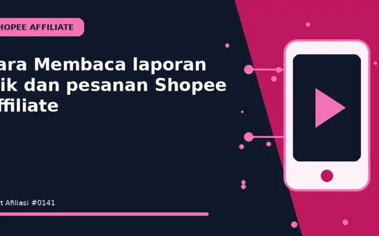 Cara Membaca laporan klik dan pesanan Shopee Affiliate