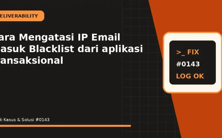 Cara Mengatasi IP Email Masuk Blacklist dari aplikasi transaksional