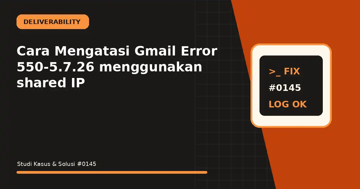 Cara Mengatasi Gmail Error 550-5.7.26 menggunakan shared IP