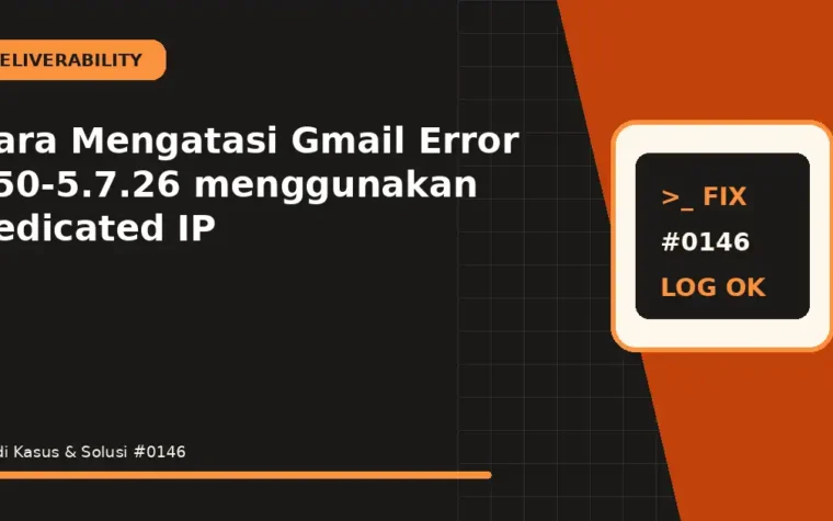 Cara Mengatasi Gmail Error 550-5.7.26 menggunakan dedicated IP