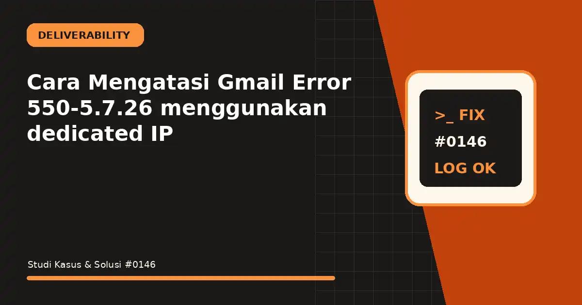 Cara Mengatasi Gmail Error 550-5.7.26 menggunakan dedicated IP