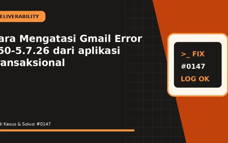 Cara Mengatasi Gmail Error 550-5.7.26 dari aplikasi transaksional