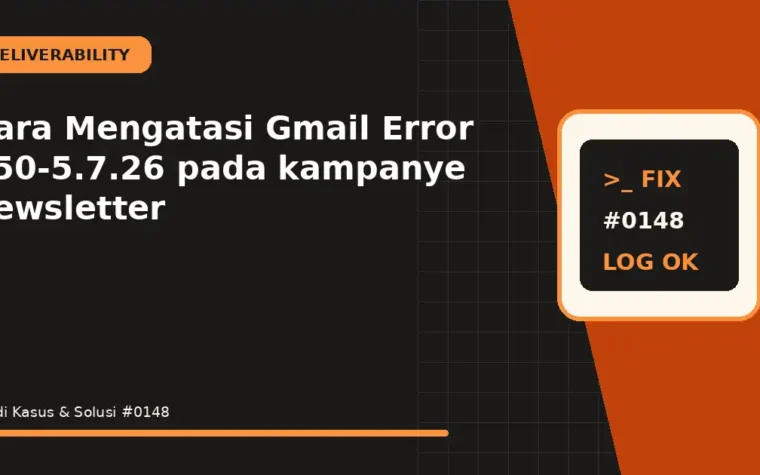 Cara Mengatasi Gmail Error 550-5.7.26 pada kampanye newsletter