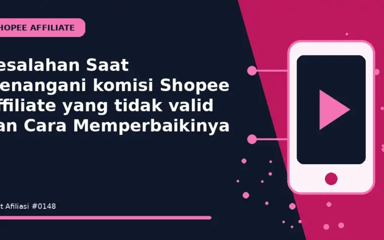 Kesalahan Saat Menangani komisi Shopee Affiliate yang tidak valid dan Cara Memperbaikinya