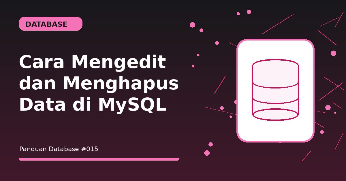 Cara Mengedit dan Menghapus Data di MySQL