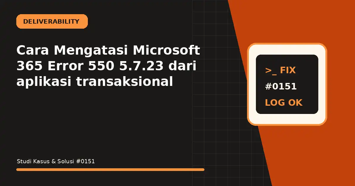 Cara Mengatasi Microsoft 365 Error 550 5.7.23 dari aplikasi transaksional